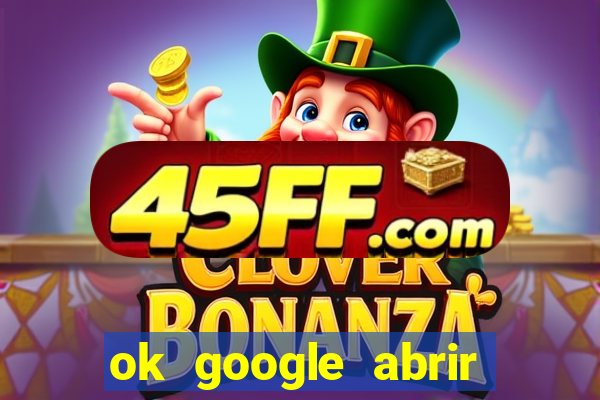 ok google abrir jogo de c****